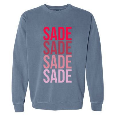 I Love Sade First Name Sade Garment-Dyed Sweatshirt