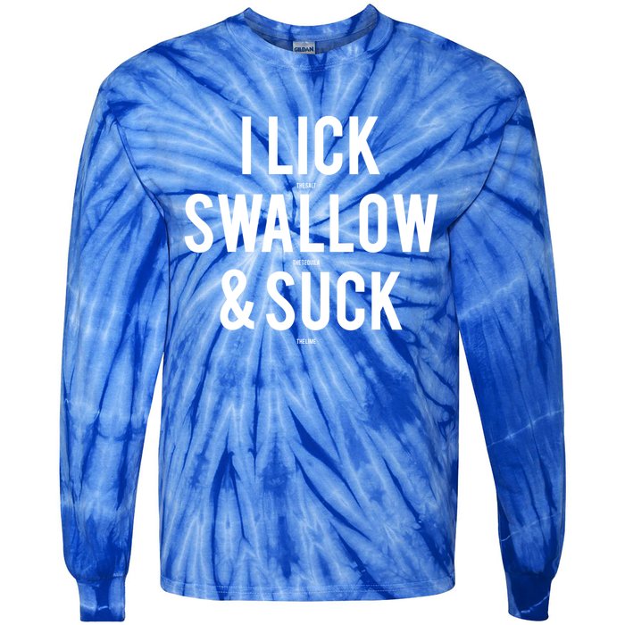 I Lick Salt Swallow Tequila And Suck Lime Meaningful Funny Gift Tie-Dye Long Sleeve Shirt