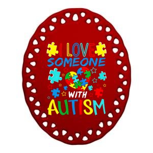 I Love Someone With Autism Support Autism Awareness Day Gift Ceramic Oval Ornament