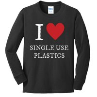 I Love Single Use Plastics Kids Long Sleeve Shirt