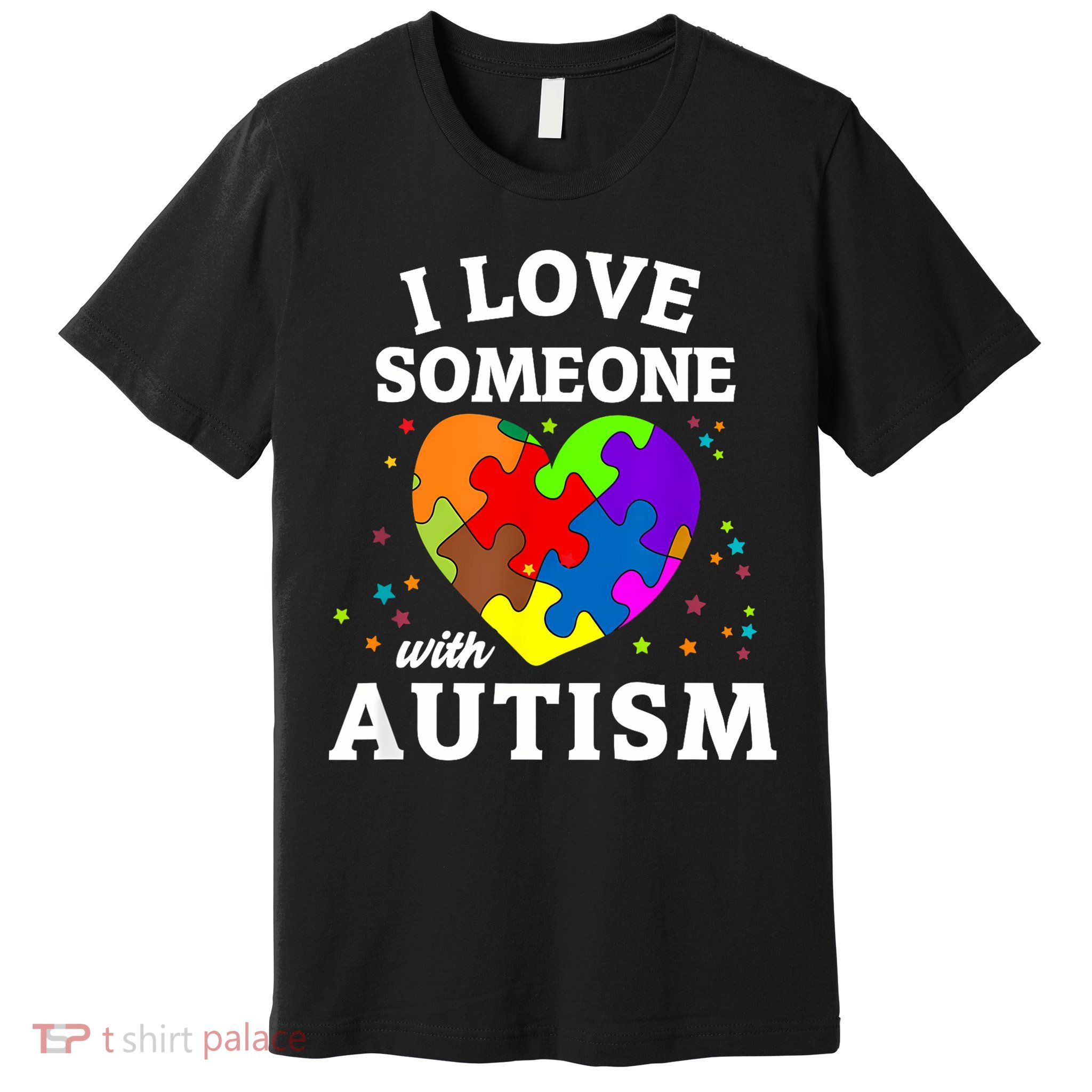 I Love Someone With Autism Love Someone Premium T-Shirt
