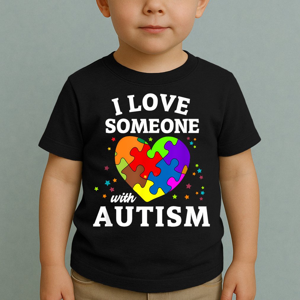 I Love Someone With Autism Love Someone Toddler T-Shirt