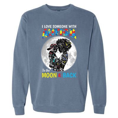 I Love Someone With Autism To The Moon And Back Cool Gift Garment-Dyed Sweatshirt