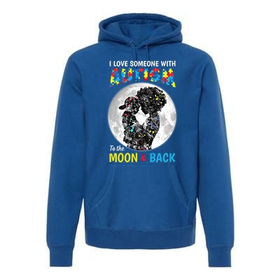 I Love Someone With Autism To The Moon And Back Cool Gift Premium Hoodie