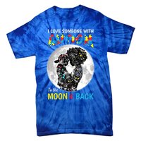 I Love Someone With Autism To The Moon And Back Cool Gift Tie-Dye T-Shirt