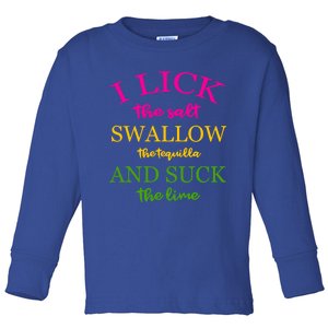 I Lick Salt Swallow Tequila And Suck The Lime Funny Tequilla Cute Gift Toddler Long Sleeve Shirt