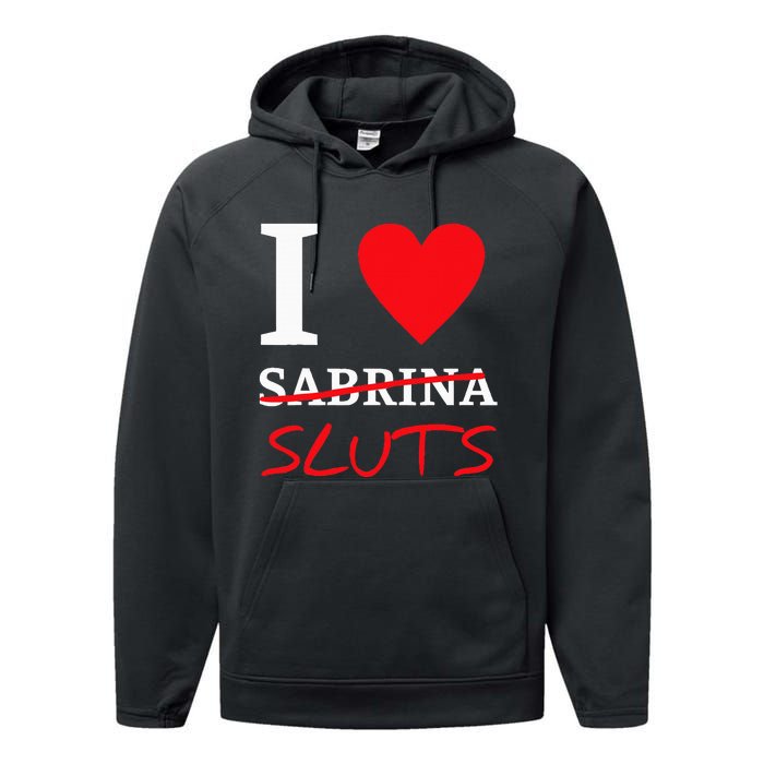 I Love Sabrina Sluts Apparel Performance Fleece Hoodie