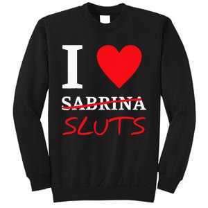 I Love Sabrina Sluts Apparel Sweatshirt