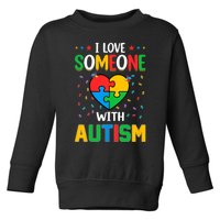 I Love Someone With Autism Awareness Toddler Sweatshirt