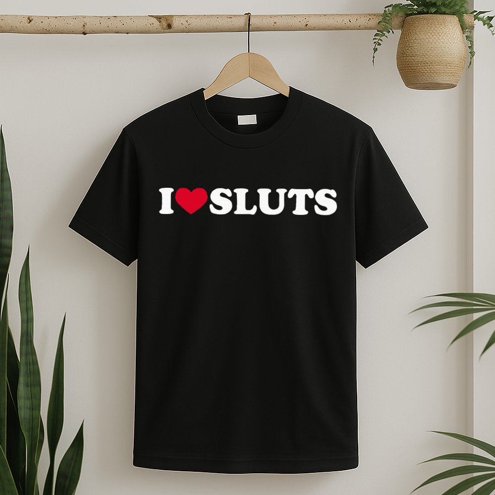 I Love Sluts I Heart Sluts Baby T-Shirt