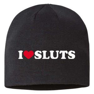 I Love Sluts I Heart Sluts Baby Sustainable Beanie