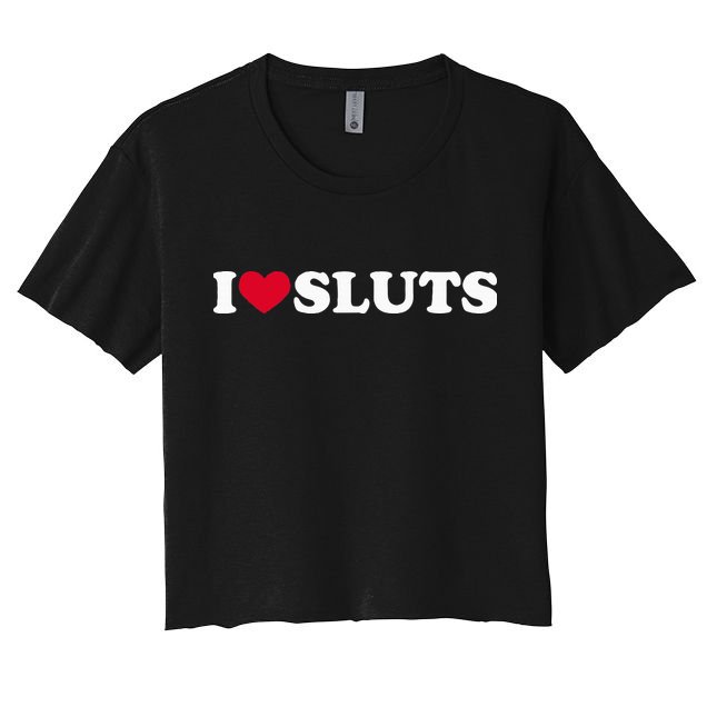 I Love Sluts I Heart Sluts Baby Crop Top