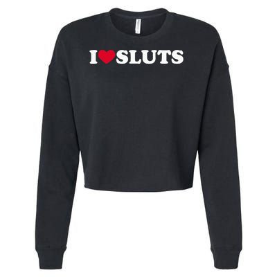 I Love Sluts I Heart Sluts Baby Cropped Pullover Crew