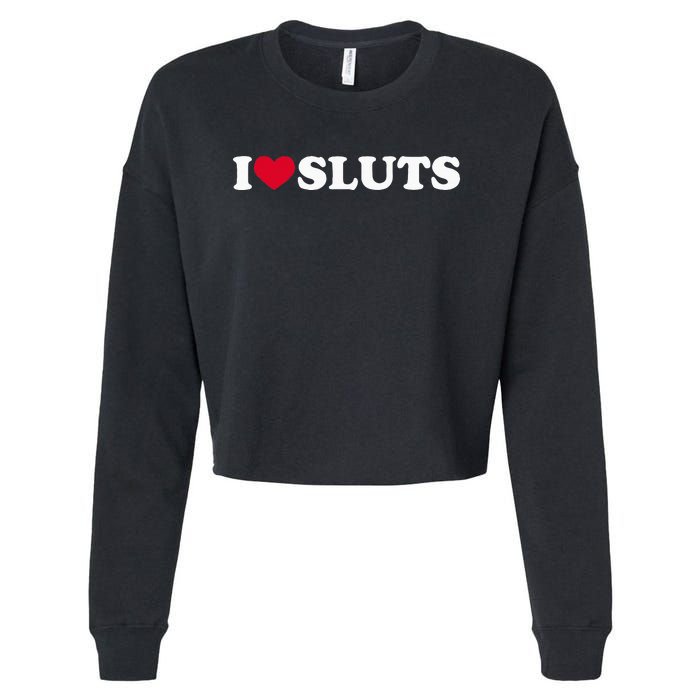 I Love Sluts I Heart Sluts Baby Cropped Pullover Crew