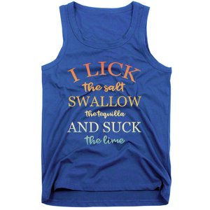 I Lick Salt Swallow Tequila And Suck The Lime Funny Tequilla Cute Gift Tank Top