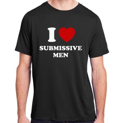 I Love Submissive M.E.N Adult ChromaSoft Performance T-Shirt