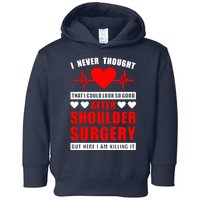 I Look So Good After Shoulder Surgery Toddler Hoodie