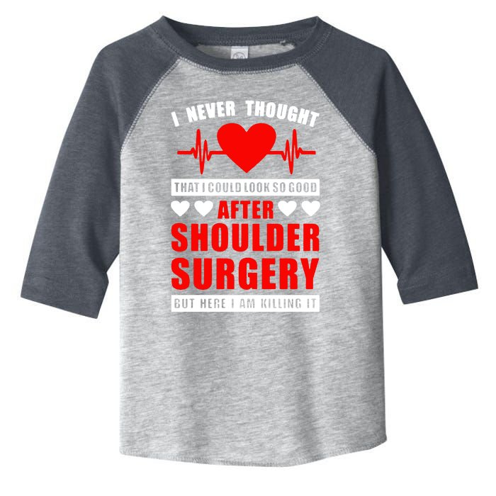 I Look So Good After Shoulder Surgery Toddler Fine Jersey T-Shirt