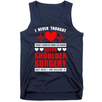 I Look So Good After Shoulder Surgery Tank Top