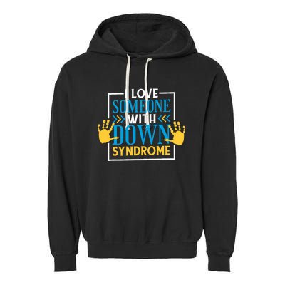 I Love Someone With Down Syndrome Family Down Syndrome Garment-Dyed Fleece Hoodie