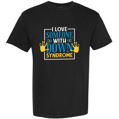 I Love Someone With Down Syndrome Family Down Syndrome Garment-Dyed Heavyweight T-Shirt