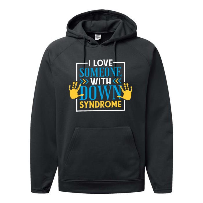 I Love Someone With Down Syndrome Family Down Syndrome Performance Fleece Hoodie