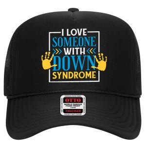 I Love Someone With Down Syndrome Family Down Syndrome High Crown Mesh Back Trucker Hat