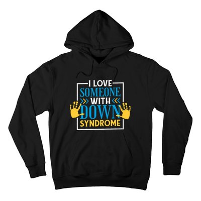 I Love Someone With Down Syndrome Family Down Syndrome Hoodie