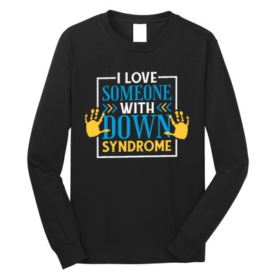 I Love Someone With Down Syndrome Family Down Syndrome Long Sleeve Shirt