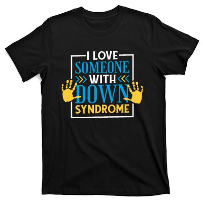 I Love Someone With Down Syndrome Family Down Syndrome T-Shirt