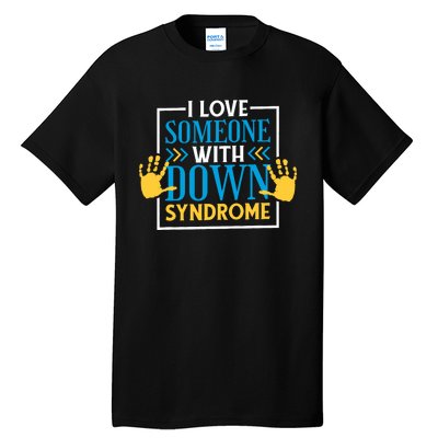 I Love Someone With Down Syndrome Family Down Syndrome Tall T-Shirt