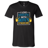 I Love Someone With Down Syndrome Family Down Syndrome V-Neck T-Shirt