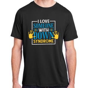 I Love Someone With Down Syndrome Family Down Syndrome Adult ChromaSoft Performance T-Shirt