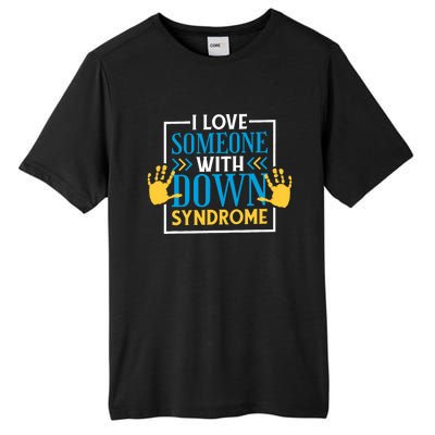 I Love Someone With Down Syndrome Family Down Syndrome Tall Fusion ChromaSoft Performance T-Shirt