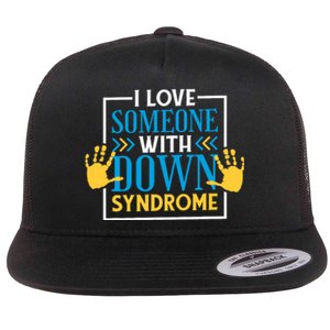 I Love Someone With Down Syndrome Family Down Syndrome Flat Bill Trucker Hat