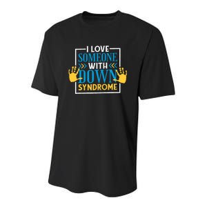 I Love Someone With Down Syndrome Family Down Syndrome Youth Performance Sprint T-Shirt