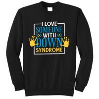 I Love Someone With Down Syndrome Family Down Syndrome Tall Sweatshirt