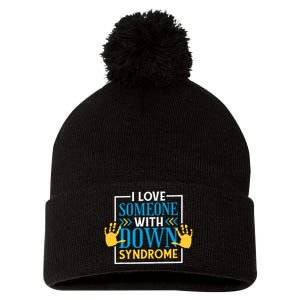 I Love Someone With Down Syndrome Family Down Syndrome Pom Pom 12in Knit Beanie