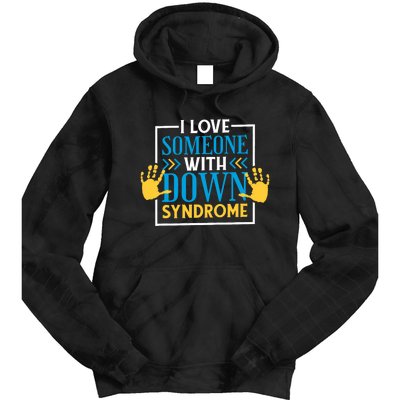 I Love Someone With Down Syndrome Family Down Syndrome Tie Dye Hoodie