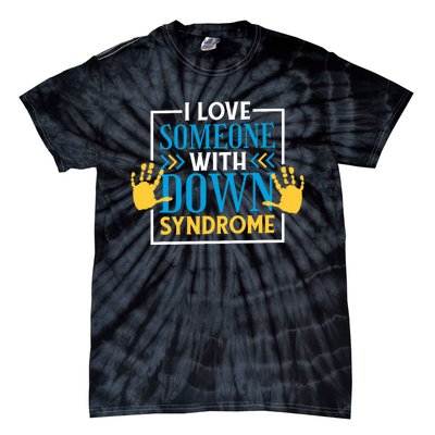 I Love Someone With Down Syndrome Family Down Syndrome Tie-Dye T-Shirt