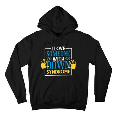 I Love Someone With Down Syndrome Family Down Syndrome Tall Hoodie