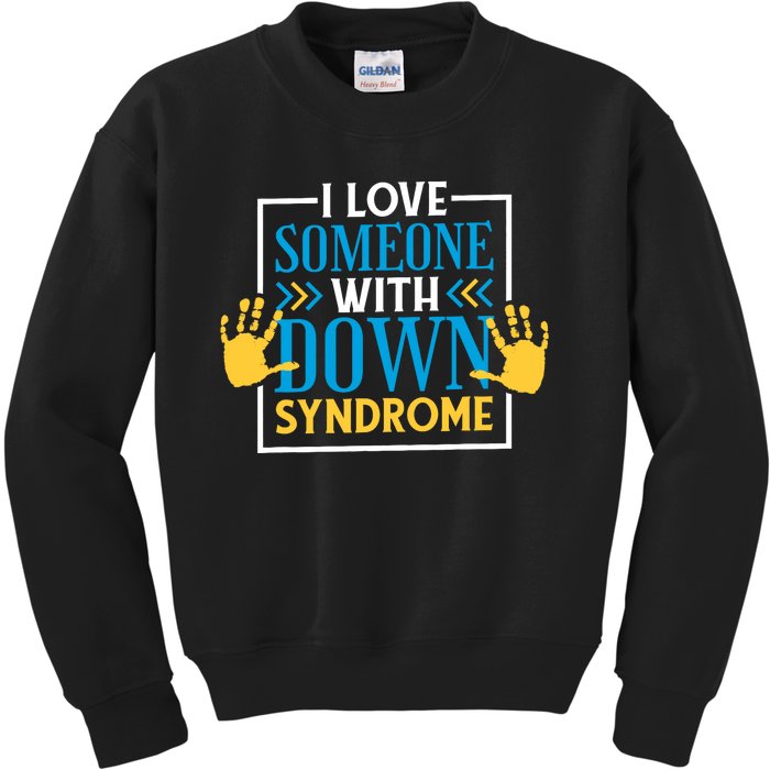 I Love Someone With Down Syndrome Family Down Syndrome Kids Sweatshirt