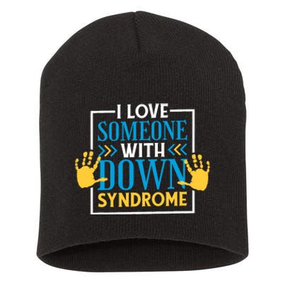 I Love Someone With Down Syndrome Family Down Syndrome Short Acrylic Beanie