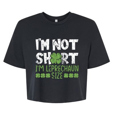 I'm Leprechaun Size I Am Not Short I Am Leprechaun Size Cute Gift Bella+Canvas Jersey Crop Tee