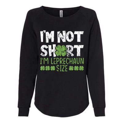 I'm Leprechaun Size I Am Not Short I Am Leprechaun Size Cute Gift Womens California Wash Sweatshirt