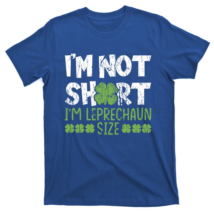 I'm Leprechaun Size I Am Not Short I Am Leprechaun Size Cute Gift T-Shirt