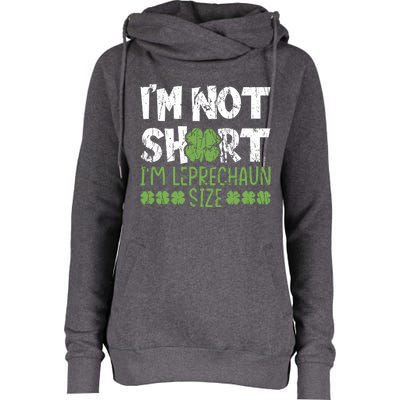 I'm Leprechaun Size I Am Not Short I Am Leprechaun Size Cute Gift Womens Funnel Neck Pullover Hood