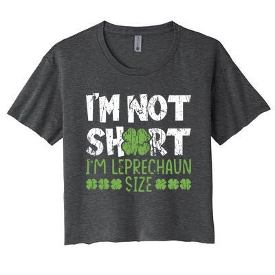 I'm Leprechaun Size I Am Not Short I Am Leprechaun Size Cute Gift Women's Crop Top Tee