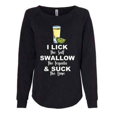 I Lick Salt Swallow Tequila Suck Lime Cinco De Mayo Mexico Gift Womens California Wash Sweatshirt