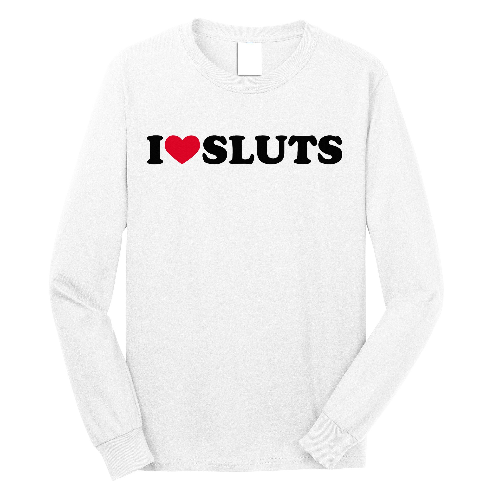 I Love Sluts I Heart Sluts Baby Long Sleeve Shirt